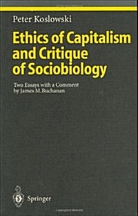 Ethics of Capitalism and Critique of Sociobiology: Two Essays with a Comment by James M. Buchanan (Hardcover, 1996)