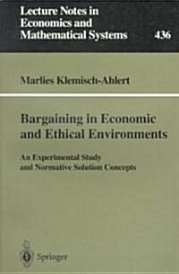 Bargaining in Economic and Ethical Environments: An Experimental Study and Normative Solution Concepts (Paperback, Softcover Repri)