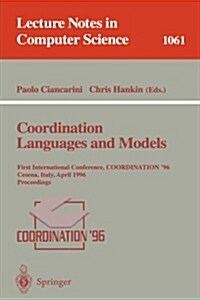 Coordination Languages and Models: First International Conference, Coordination 96, Cesena, Italy, April 15-17, 1996. Proceedings. (Paperback, 1996)