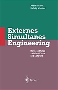 Externes Simultanes Engineering: Der Neue Dialog Zwischen Kunde Und Lieferant (Paperback)