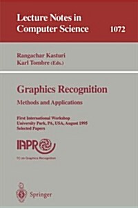Graphics Recognition. Methods and Applications: First International Workshop, University Park, Pa, USA, August (10-11), 1995. Selected Papers (Paperback, 1996)