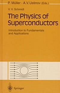 The Physics of Superconductors: Introduction to Fundamentals and Applications (Hardcover, 1997)