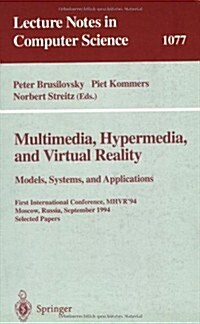 Multimedia, Hypermedia, and Virtual Reality: Models, Systems, and Applications: First International Conference, Mhvr94, Moscow, Russia September (14- (Paperback, 1996)