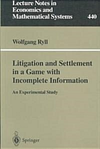 Litigation and Settlement in a Game with Incomplete Information: An Experimental Study (Paperback, Softcover Repri)