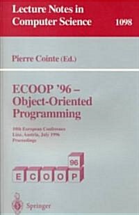 Ecoop 96 - Object-Oriented Programming: 10th European Conference, Linz, Austria, July 8-12, 1996. Proceedings (Paperback, 1996)