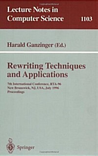 Rewriting Techniques and Applications: 7th International Conference, Rta-96, New Brunswick, NJ, USA July 27 - 30, 1996. Proceedings (Paperback)