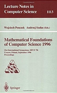 Mathematical Foundations of Computer Science 1996: 21st International Symposium, Mfcs 96, Crakow, Poland, September 2 - 6, 1996. Proceedings (Paperback, 1996)