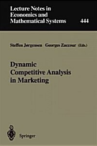 Dynamic Competitive Analysis in Marketing: Proceedings of the International Workshop on Dynamic Competitive Analysis in Marketing, Montr?l, Canada, S (Paperback, Softcover Repri)
