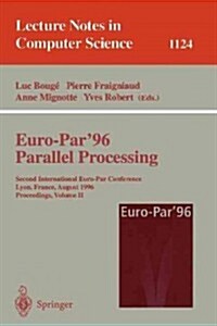 Euro-Par96 - Parallel Processing: Second International Euro-Par Conference, Lyon, France, August 26-29, 1996. Proceedings. Volume II (Paperback, 1996)