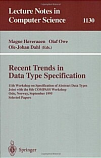 Recent Trends in Data Type Specification: 11th Workshop on Specification of Abstract Data Types, Joint with the 8th Compass Workshop, Oslo, Norway, Se (Paperback, 1996)