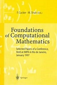 Foundations of Computational Mathematics: Selected Papers of a Conference Held at Rio de Janeiro, January 1997 (Paperback, Softcover Repri)