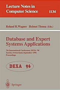 Database and Expert Systems Applications: 7th International Conference, Dexa 96, Zurich, Switzerland, September 9 - 13, 1996. Proceedings (Paperback, 1996)