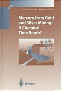 Mercury from Gold and Silver Mining: A Chemical Time Bomb? (Hardcover)