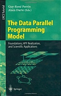 The Data Parallel Programming Model: Foundations, Hpf Realization, and Scientific Applications (Paperback, 1996)