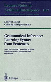 Grammatical Inference: Learning Syntax from Sentences: Third International Colloquium, Icgi-96, Montpellier, France, September 25 - 27, 1996. Proceedi (Paperback, 1996)