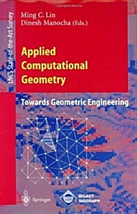 Applied Computational Geometry. Towards Geometric Engineering: Fcrc 96 Workshop, Wacg 96, Philadelphia, Pa, May 27 - 28, 1996, Selected Papers (Paperback, 1996)