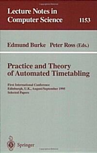 Practice and Theory of Automated Timetabling: First International Conference, Edinburgh, UK, August 29 - September 1, 1995. Selected Papers (Paperback, 1996)