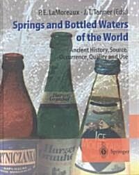 Springs and Bottled Waters of the World: Ancient History, Source, Occurrence, Quality and Use (Hardcover, 2001)