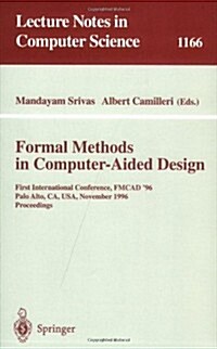 Formal Methods in Computer-Aided Design: First International Conference, Fmcad 96, Palo Alto, CA, USA, November 6 - 8, 1996, Proceedings (Paperback, 1996)