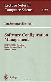 Software Configuration Management: Icse96 Scm-6 Workshop, Berlin, Germany, March 25 - 26, 1996, Selected Papers (Paperback, 1996)