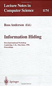 Information Hiding: First International Workshop, Cambridge, U.K., May 30 - June 1, 1996. Proceedings (Paperback, 1996)