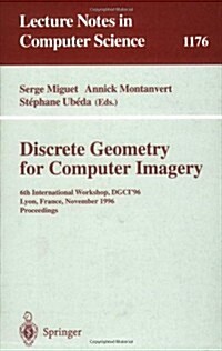 Discrete Geometry for Computer Imagery: 6th International Workshop, Dgci96, Lyon, France, November 13 - 15, 1996, Proceedings (Paperback, 1996)