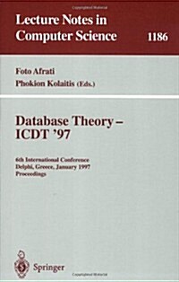 Database Theory - Icdt 97: 6th International Conference, Delphi, Greece, January 8-10, 1997. Proceedings (Paperback, 1997)