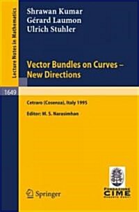 Vector Bundles on Curves - New Directions: Lectures Given at the 3rd Session of the Centro Internazionale Matematico Estivo (C.I.M.E.), Held in Cetrar (Paperback, 1997)
