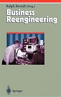 Business Reengineering: Effizientes Neugestalten Von Gesch?tsprozessen (Hardcover, 1997)