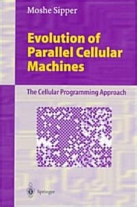 Evolution of Parallel Cellular Machines: The Cellular Programming Approach (Paperback, 1997)