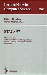 Stacs 97: 14th Annual Symposium on Theoretical Aspects of Computer Science, L?eck, Germany, February 27 - March 1, 1997 Proceed (Paperback, 1997)