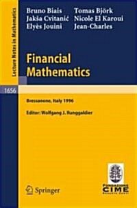 Financial Mathematics: Lectures Given at the 3rd Session of the Centro Internazionale Matematico Estivo (C.I.M.E.) Held in Bressanone, Italy, (Paperback, 1997)