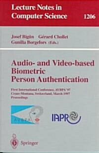 Audio- And Video-Based Biometric Person Authentication: First International Conference, Avbpa 97, Crans-Montana, Switzerland, March 12 - 14, 1997, Pr (Paperback, 1997)