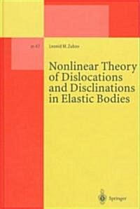 Nonlinear Theory of Dislocations and Disclinations in Elastic Bodies (Hardcover, 1997)