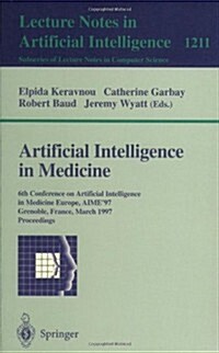 Artificial Intelligence in Medicine: 6th Conference in Artificial Intelligence in Medicine, Europe, Aime 97, Grenoble, France, March 23-26, 1997, Pro (Paperback, 1997)