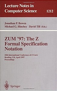 Zum97: The Z Formal Specification Notation: 10th International Conference of Z Users, Reading, UK, April, 3-4, 1997, Proceedings (Paperback, 1997)