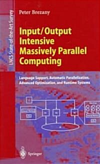 Input/Output Intensive Massively Parallel Computing: Language Support, Automatic Parallelization, Advanced Optimization, and Runtime Systems (Paperback, 1997)