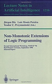 Non-Monotonic Extensions of Logic Programming: Second International Workshop Nmelp 96, Bad Honnef, Germany September 5 - 6, 1996, Selected Papers (Paperback, 1997)