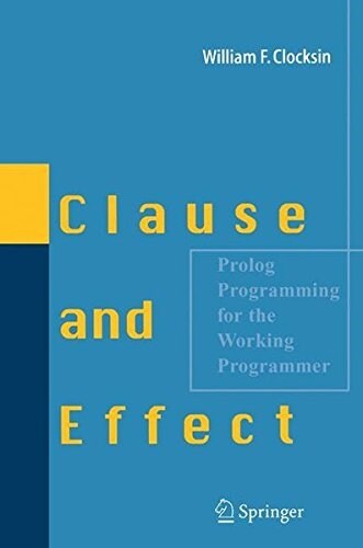 Clause and Effect: PROLOG Programming for the Working Programmer (Paperback, 1997)