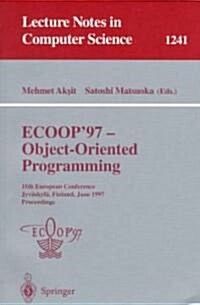 Ecoop 97 - Object-Oriented Programming: 11th European Conference, Jyv?kyl? Finland, June 9 - 13, 1997, Proceedings (Paperback, 1997)