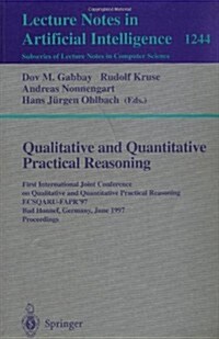 Qualitative and Quantitative Practical Reasoning: First International Joint Conference on Qualitative and Quantitative Practical Reasoning, Ecsqaru-Fa (Paperback, 1997)