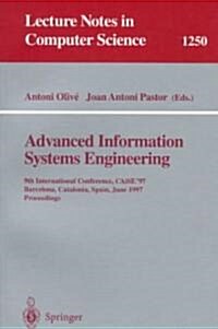 Advanced Information Systems Engineering: 9th International Conference, Caise97, Barcelona, Catalonia, Spain, June 16-20, 1997, Proceedings (Paperback, 1997)
