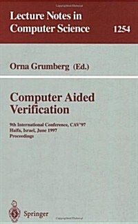 Computer Aided Verification: 9th International Conference, Cav97, Haifa, Israel, June 22-25, 1997, Proceedings (Paperback, 1997)