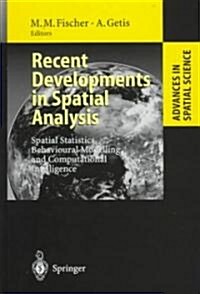 Recent Developments in Spatial Analysis: Spatial Statistics, Behavioural Modelling, and Computational Intelligence (Hardcover, 1997)