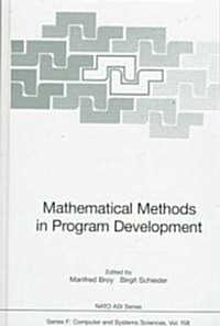 Mathematical Methods in Program Development (Hardcover)