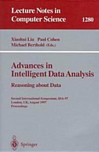 Advances in Intelligent Data Analysis. Reasoning about Data: Second International Symposium, Ida-97, London, UK, August 4-6, 1997, Proceedings (Paperback, 1997)