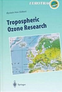 Tropospheric Ozone Research: Tropospheric Ozone in the Regional and Sub-Regional Context (Hardcover, 1997)