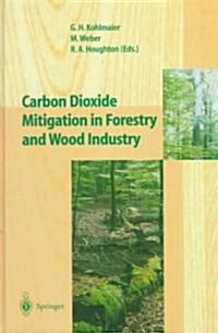 Carbon Dioxide Mitigation in Forestry and Wood Industry (Hardcover)