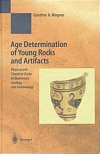 Age Determination of Young Rocks and Artifacts: Physical and Chemical Clocks in Quaternary Geology and Archaeology (Hardcover, 1998)