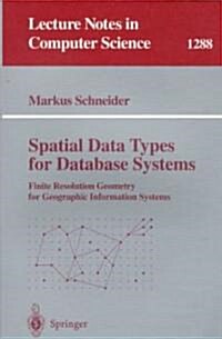 Spatial Data Types for Database Systems: Finite Resolution Geometry for Geographic Information Systems (Paperback, 1997)